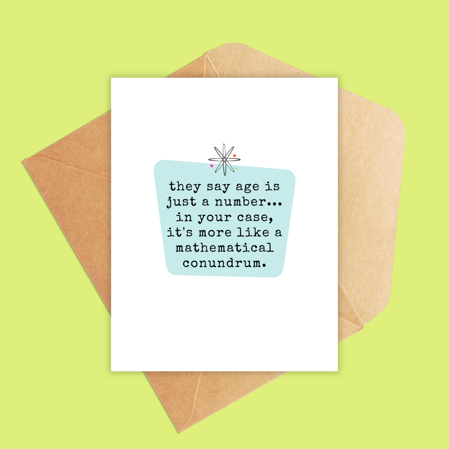 white portrait size card with the text 'they say age is just a number...in your case, it's more like a mathematical conundrum