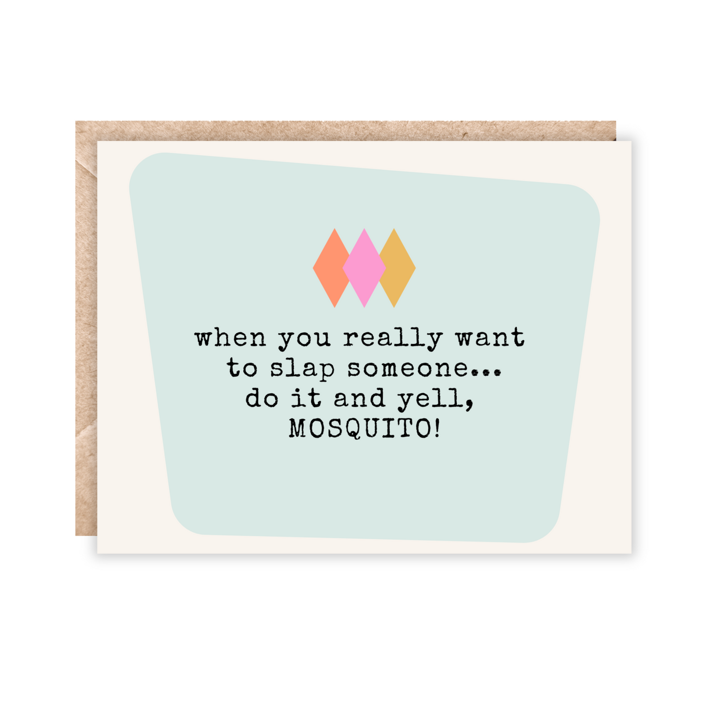 card that says 'when you really want to slap someone...do it and yell, mosquito!