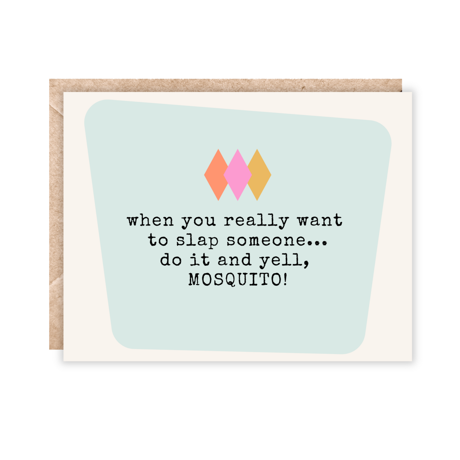card that says 'when you really want to slap someone...do it and yell, mosquito!