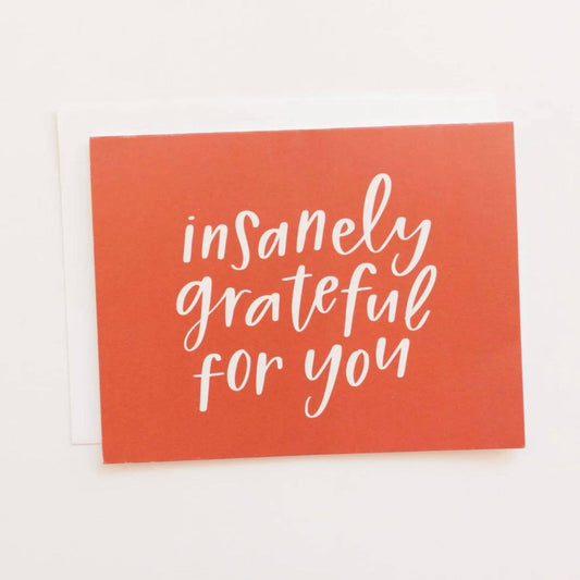 Insanely Grateful For You Card